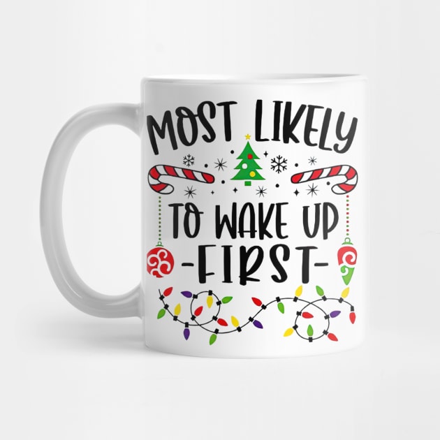 Most Likely To Wake Up First Funny Christmas by Centorinoruben.Butterfly